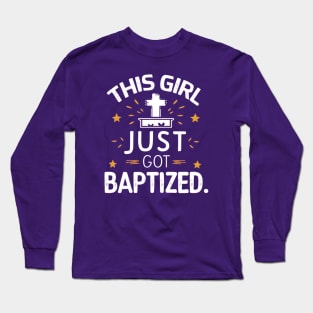 This Girl Just Got Baptized Shirt - Cute Baptism Gift for Girls Long Sleeve T-Shirt